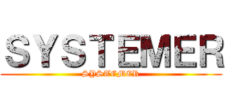 ＳＹＳＴＥＭＥＲ (SYSTEMER)