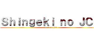 Ｓｈｉｎｇｅｋｉ ｎｏ ＪＣ４ (attack on jc4)