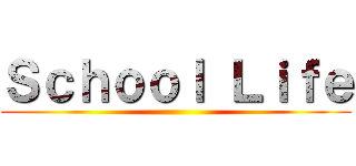 Ｓｃｈｏｏｌ Ｌｉｆｅ ()
