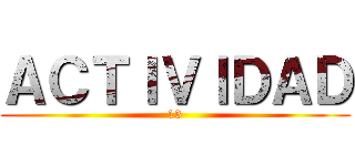 ＡＣＴＩＶＩＤＡＤ (13)