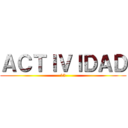 ＡＣＴＩＶＩＤＡＤ (13)