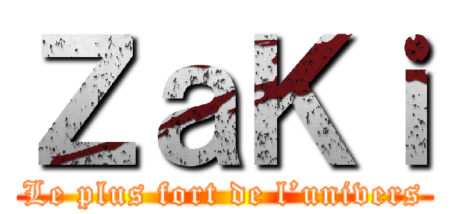 ＺａＫｉ (Le plus fort de l’univers)
