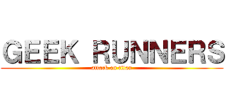 ＧＥＥＫ ＲＵＮＮＥＲＳ (attack on titan)