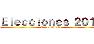 Ｅｌｅｃｃｉｏｎｅｓ ２０１７ (Attack on Derecha)