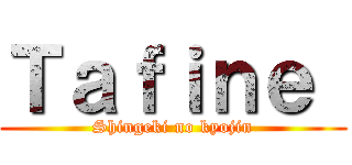 Ｔａｆｉｎｅ  (Shingeki no kyojin)