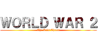 ＷＯＲＬＤ ＷＡＲ ２ (The Axis Threat)