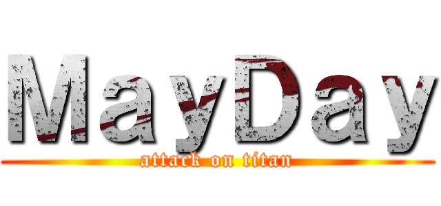ＭａｙＤａｙ (attack on titan)