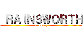  ＲＡＩＮＳＷＯＲＴＨ (Rainsworth)