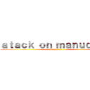 ａｔａｃｋ ｏｎ ｍａｎｕｃｈｅｓ (Yaranaika??)