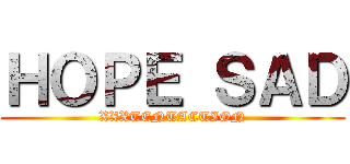 ＨＯＰＥ ＳＡＤ (XXXTENTACTION)