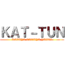 ＫＡＴ－ＴＵＮ (KAZUYA TATUYA YUITI)