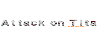 Ａｔｔａｃｋ ｏｎ Ｔｉｔａｎ： Ｋａｒｍａ (attack on titan)