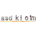 ａｓｄ ｋｉ ｏｌｍ (attack on oppa)