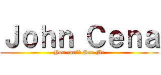 Ｊｏｈｎ Ｃｅｎａ (You can’t See Me)