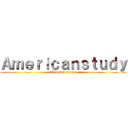 Ａｍｅｒｉｃａｎｓｔｕｄｙ (This is not Your)