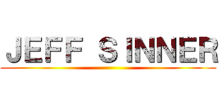 ＪＥＦＦ ＳＩＮＮＥＲ ()