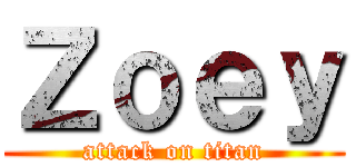 Ｚｏｅｙ (attack on titan)