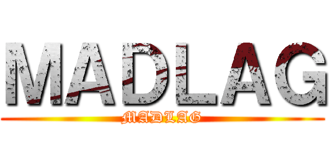 ＭＡＤＬＡＧ (MADLAG)