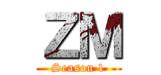 ＺＭ (Season 1)