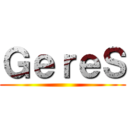 ＧｅｒｅＳ ()