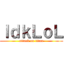 ＩｄｋＬｏＬ (attack on titan)