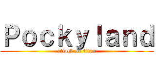 Ｐｏｃｋｙｌａｎｄ (attack on titan)