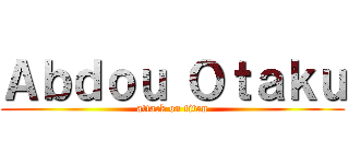 Ａｂｄｏｕ Ｏｔａｋｕ (attack on titan)
