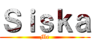 Ｓｉｓｋａ (Me)