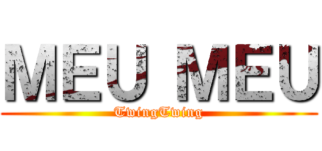 ＭＥＵ ＭＥＵ (TwingTwing)