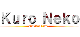 Ｋｕｒｏ Ｎｅｋｏ (attack on titan)