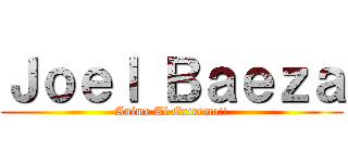 Ｊｏｅｌ Ｂａｅｚａ (Anime Al Extremo!!)
