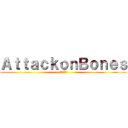 ＡｔｔａｃｋｏｎＢｏｎｅｓ (進撃の巨人)