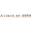 Ａｔｔａｃｋ ｏｎ ｐｏｋｅｍｏｎ ()