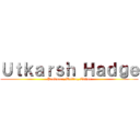 Ｕｔｋａｒｓｈ Ｈａｄｇｅ (Producer, Writer, Editor)