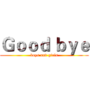 Ｇｏｏｄ ｂｙｅ (boys and girls)