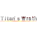 Ｔｉｔａｎ'ｓ Ｗｒａｔｈ ()