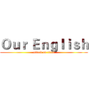 Ｏｕｒ Ｅｎｇｌｉｓｈ (attack on titan)