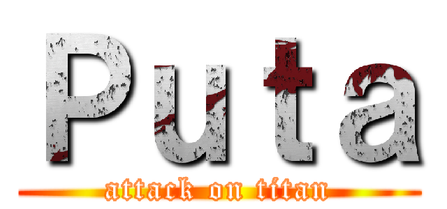 Ｐｕｔａ (attack on titan)