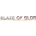ＢＬＡＺＥ ＯＦ ＧＬＯＲＹ (attack on titan)