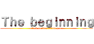 Ｔｈｅ ｂｅｇｉｎｎｉｎｇ (attack on titan tribute game)