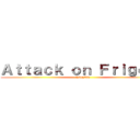 Ａｔｔａｃｋ ｏｎ Ｆｒｉｇｏｓｔ (fsdgsdfg)