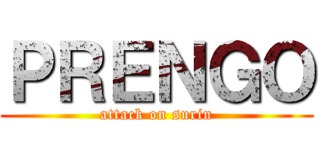 ＰＲＥＮＧＯ (attack on surin)