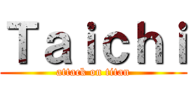 Ｔａｉｃｈｉ (attack on titan)