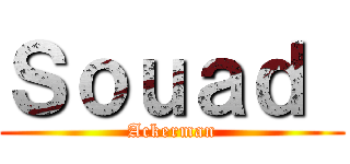 Ｓｏｕａｄ  (Ackerman)