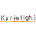 Ｋｙｒｉｅｌｉｇｈｔ ()