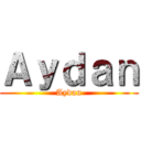 Ａｙｄａｎ (Aydan)