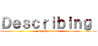 Ｄｅｓｃｒｉｂｉｎｇ  (My Clasmates)