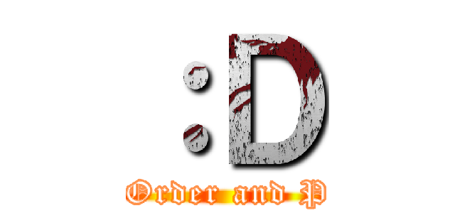 ：Ｄ (For Order and Peace)