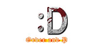 ：Ｄ (For Order and Peace)