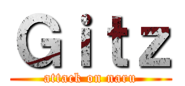 Ｇｉｔｚ (attack on naru)